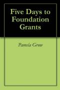 Five Days to Foundation Grants